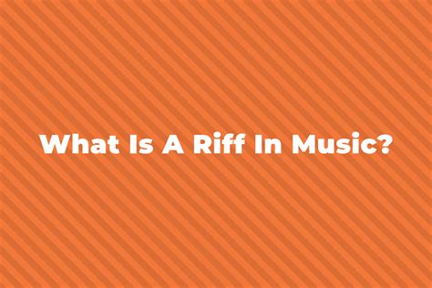 whats a riff in music and what does it mean to have a good one?